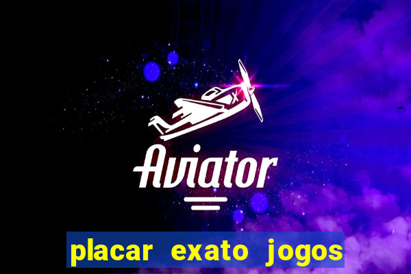 placar exato jogos de hoje